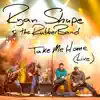Ryan Shupe & The Rubberband - Take Me Home (Live) - Single